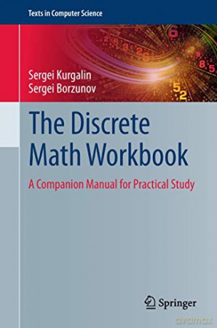 The Discrete Math Workbook: A Companion Manual for Practical Study (Texts in Computer Science) - Sergei Kurgalin [KSIĄŻKA]