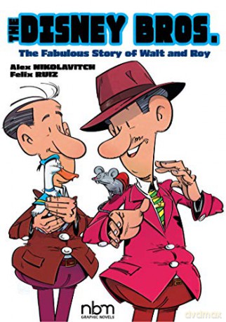 The Disney Bros. (NBM Comics Biographies): The Fabulous Story of Walt and Roy - Alex Nikolavitch [KSIĄŻKA]