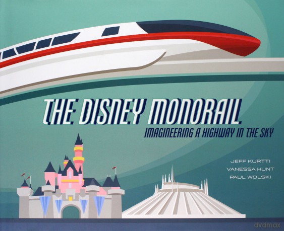 The Disney Monorail: Imagineering the Highway in the Sky (Disney Editions Deluxe) - Jeff Kurtti [KSIĄŻKA]