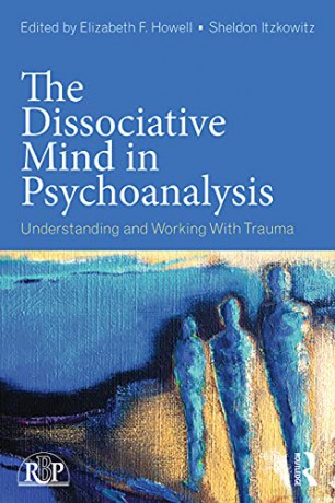 The Dissociative Mind in Psychoanalysis: Understanding and Working With Trauma (Relational Perspectives Book Series) - Elizabeth Howell [KSIĄŻKA]