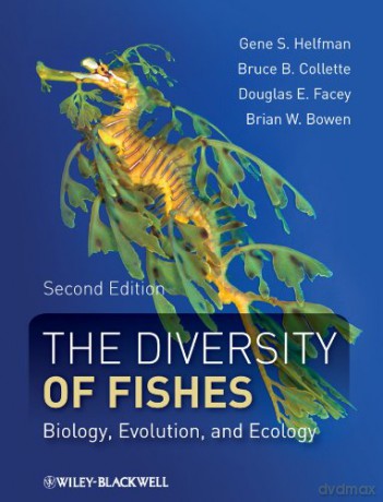 The Diversity of Fishes: Biology, Evolution, and Ecology - Gene Helfman [KSIĄŻKA]