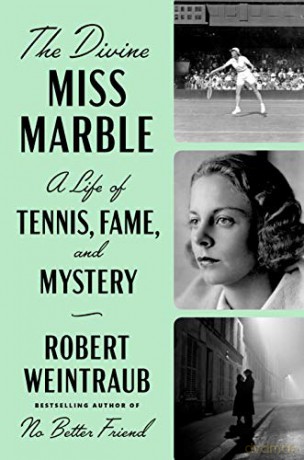 The Divine Miss Marble: A Life of Tennis, Fame, and Mystery - Robert Weintraub [KSIĄŻKA]
