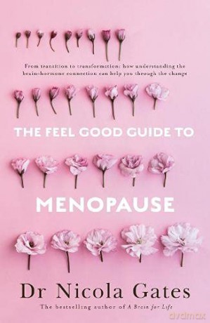 The Feel Good Guide to Menopause - PhD Nicola Gates [KSIĄŻKA]