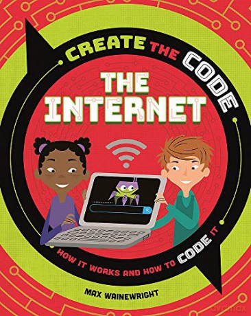 The Internet (Create the Code) - Max Wainewright [KSIĄŻKA]