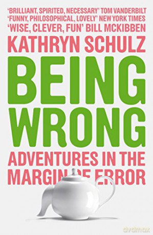 The Made-Up Mind: The Meaning of Error in an Age of Certainty: Adventures in the Margin of Error - Kathryn Schultz [KSIĄŻKA]