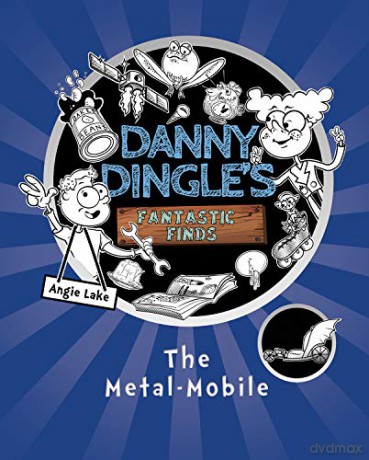 The Metal-Mobile (Danny Dingle's Fantastic Finds, Book 1) - Angie Lake [KSIĄŻKA]