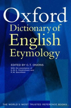 The Oxford Dictionary of English Etymology - C. T. Onions [KSIĄŻKA]