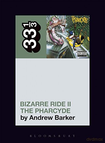 The Pharcyde's Bizarre Ride II the Pharcyde (33 1/3) - Andrew Barker [KSIĄŻKA]