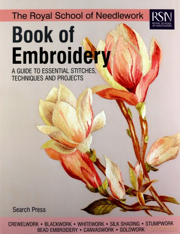 The Royal School of Needlework Book of Embroidery: A guide to essential stitches, techniques and projects (RSN series) [KSIĄŻKA]