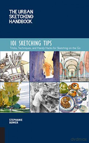 The Urban Sketching Handbook 101 Sketching Tips: Tricks, Techniques, and Handy Hacks for Sketching on the Go (8) (Urban Sketching Handbooks) - Stephanie Bower [KSIĄŻKA]