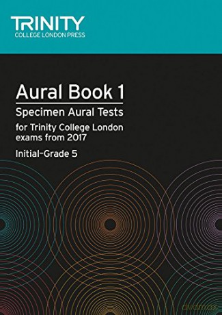 Trinity College London Aural Tests Book 1 (Initial to Grade 5) 2017: Specimen Aural Tests for Tcl Exams from 2017 [KSIĄŻKA]