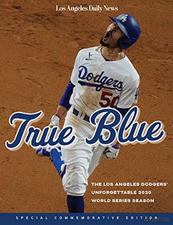 True Blue: The Los Angeles Dodgers' Unforgettable 2020 World Series Season - Los Angeles Daily News [KSIĄŻKA]