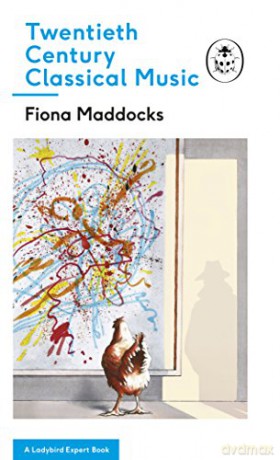 Twentieth-Century Classical Music: A Ladybird Expert Book (The Ladybird Expert Series) - Fiona Maddocks [KSIĄŻKA]