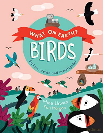 What on Earth: Birds - Paulina Morgan [KSIĄŻKA]