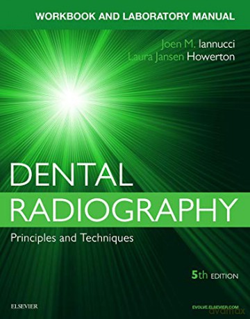 Workbook for Dental Radiography: A Workbook and Laboratory Manual, 5e - Joen Iannucci DDS MS [KSIĄŻKA]
