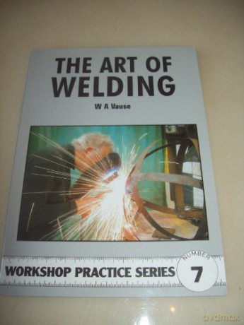 Workshop Practice Series 07: The Art of Welding - W. A. Vause [KSIĄŻKA]