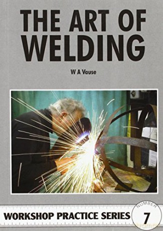 Workshop Practice Series 07: The Art of Welding - W. A. Vause [KSIĄŻKA]