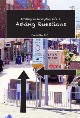 Writing in Everyday life 3: Asking Questions - Eve Miller [KSIĄŻKA]