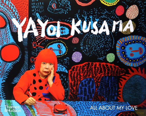 Yayoi Kusama: All About My Love - Yayoi Kusama [KSIĄŻKA]