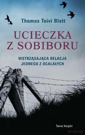 Ucieczka z Sobiboru - Tomasz Blatt Toivi [KSIĄŻKA]