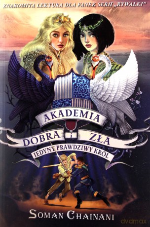 Akademia dobra i zła (Tom 6) Jedyny prawdziwy król - Soman Chainani [KSIĄŻKA]