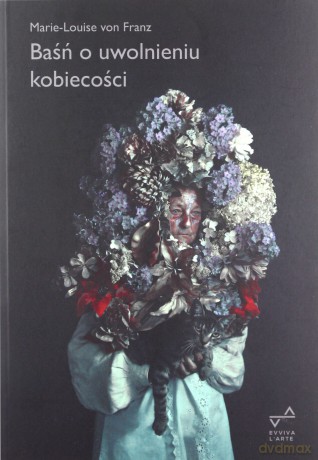 Baśń o uwolnieniu kobiecości (miękka) - Franz Marie-Louise Von [KSIĄŻKA]