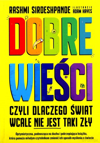 Dobre wieści, czyli dlaczego świat wcale nie jest taki zły - Rashmi Sirdeshpande [KSIĄŻKA]