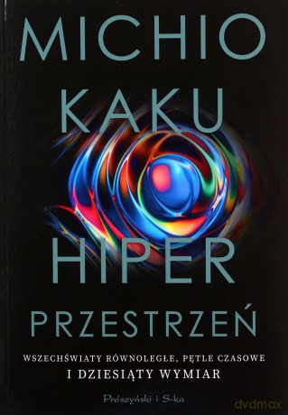 Hiperprzestrzeń - Michio Kaku [KSIĄŻKA]
