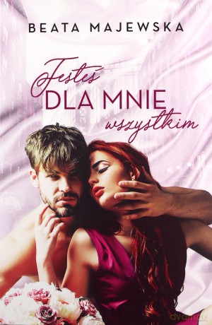 Jesteś dla mnie wszystkim - Beata Majewska [KSIĄŻKA]