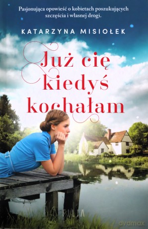 Już cię kiedyś kochałam - Katarzyna Misiołek [KSIĄŻKA]