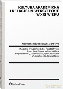 Kultura akademicka i relacje uniwersyteckie w XXI wieku [KSIĄŻKA]