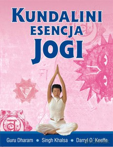 Kundalini esencja jogi - Dharam Guru Khalsa Singh, Daryl O'Keeffe [KSIĄŻKA]