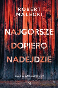 Najgorsze dopiero nadejdzie - Robert Małecki [KSIĄŻKA]