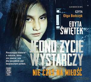 Nie czas na miłość. Jedno życie wystarczy (Tom 1) - Edyta Świętek [AUDIOBOOK]