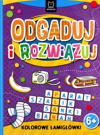 Odgaduj i rozwiązuj. Kolorowe łamigłówki 6+ [KSIĄŻKA]