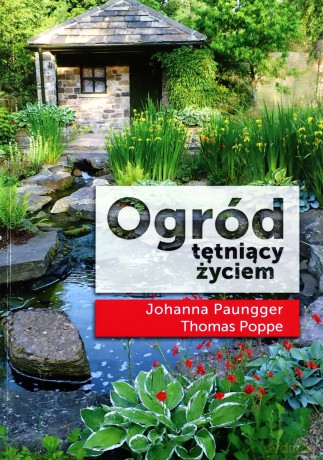 Ogród tętniący życiem - Johanna Paungger, Thomas Poppe [KSIĄŻKA]