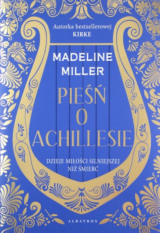 Pieśń o Achillesie. Dzieje miłości silniejszej niż śmierć - Madeline Miller [KSIĄŻKA]