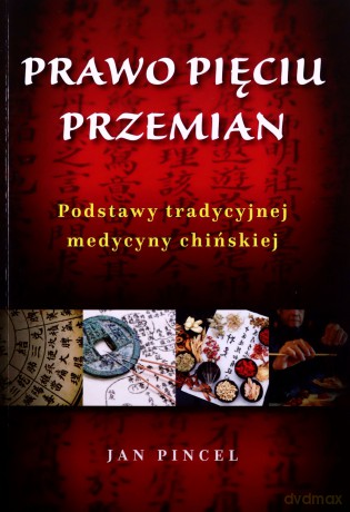 Prawo pięciu przemian. Podstawy tradycyjnej medycyny chińskiej - Jan Pincel [KSIĄŻKA]