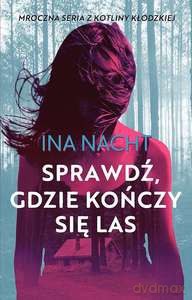 Sprawdź gdzie kończy się las - Ina Nacht [KSIĄŻKA]