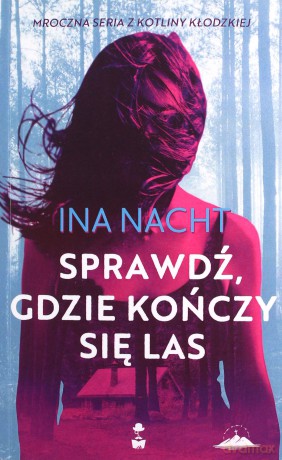 Sprawdź gdzie kończy się las - Ina Nacht [KSIĄŻKA]