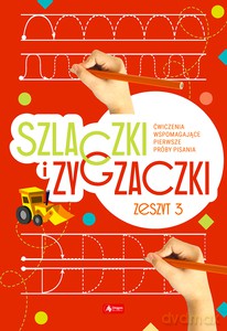 Szlaczki i zygzaczki. Zeszyt 3 [KSIĄŻKA]