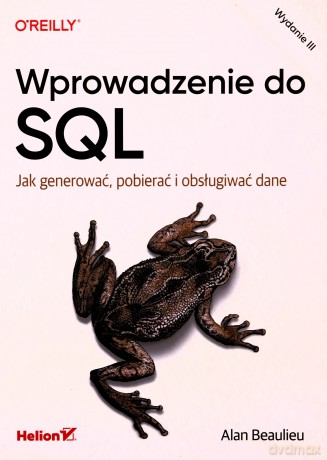 Wprowadzenie do SQL. Jak generować, pobierać i obsługiwać dane - Alan Beaulieu [KSIĄŻKA]