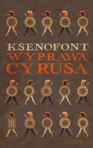 Wyprawa Cyrusa - Ksenofont [KSIĄŻKA]
