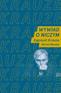 Wywiad o niczym - Michał Mendyk, Zygmunt Krauze [KSIĄŻKA]