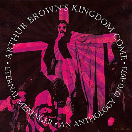 Arthur Brown's Kingdom Come: Eternal Messenger An Anthology 1970-1973 [5CD]