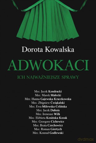 Adwokaci. Ich najważniejsze sprawy - Dorota Kowalska [KSIĄŻKA]
