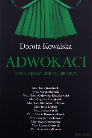 Adwokaci. Ich najważniejsze sprawy - Dorota Kowalska [KSIĄŻKA]