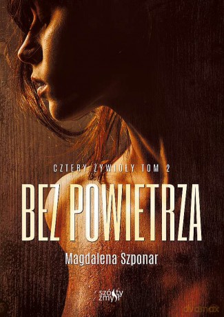 Bez powietrza. Cztery żywioły (Tom 2) - Magdalena Szponar [KSIĄŻKA]