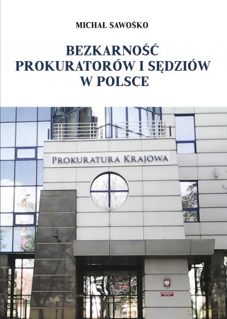 Bezkarność prokuratorów i sędziów w Polsce - Michał Sawośko [KSIĄŻKA]