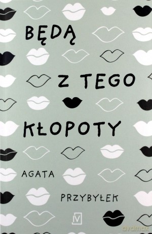 Będą z tego kłopoty - Agata Przybyłek [KSIĄŻKA]